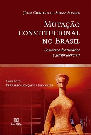 Muta??o constitucional no Brasil contornos doutrin?rios e jurisprudenciais