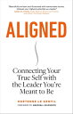 ŷKoboŻҽҥȥ㤨Aligned: Connecting Your True Self with the Leader Youre Meant to BeŻҽҡ[ Hortense le Gentil ]פβǤʤ1,080ߤˤʤޤ