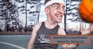 ŷKoboŻҽҥȥ㤨Retirement is Just Another Name for 'Giving Up'Żҽҡ[ John McHale ]פβǤʤ400ߤˤʤޤ