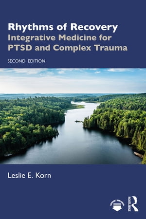 Rhythms of Recovery Integrative Medicine for PTSD and Complex Trauma