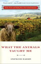 What the Animals Taught Me Stories of Love and Healing from a Farm Animal Santuary【電子書籍】[ Stephanie Marohn ]