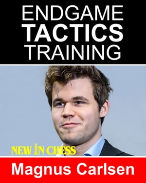 Endgame Tactics Training Magnus Carlsen How to improve your Chess with Magnus Carlsen and become a Chess Endgame Master【電子書籍】[ Frank Erwich ]