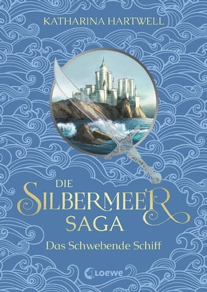 Die Silbermeer-Saga (Band 3) - Das Schwebende Schiff Der atemberaubende Abschluss der bildgewaltigen Nordic-Fantasy-Trilogie