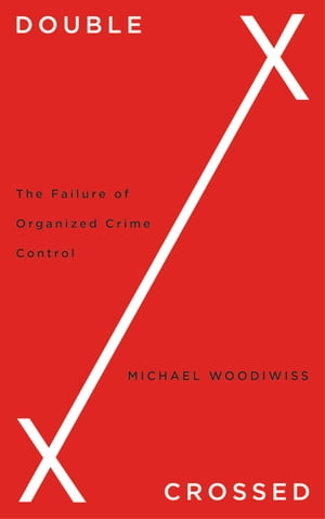 Double Crossed The Failure of Organized Crime Control