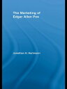 The Marketing of Edgar Allan Poe【電子書籍】 Jonathan Hartmann