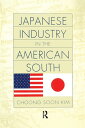 Japanese Industry in the American South【電子書籍】[ Choong Soon Kim ]