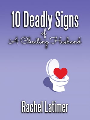 ŷKoboŻҽҥȥ㤨10 Deadly Signs of a Cheating HusbandŻҽҡ[ Rachel Latimer ]פβǤʤ150ߤˤʤޤ