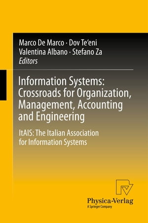 Information Systems: Crossroads for Organization, Management, Accounting and Engineering ItAIS: The Italian Association for Information Systems【電子書籍】