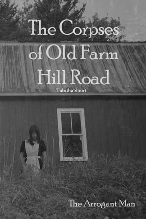The Corpses of Old Farm Hill Road: The Arrogant Man