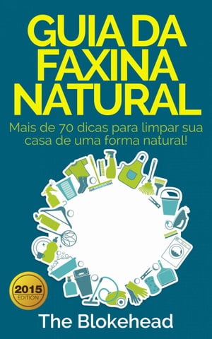 Guia da faxina natural - Mais de 70 dicas para l