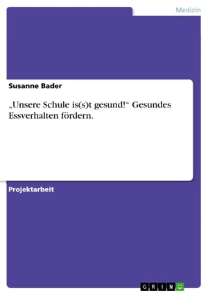 'Unsere Schule is(s)t gesund!' Gesundes Essverhalten fördern.