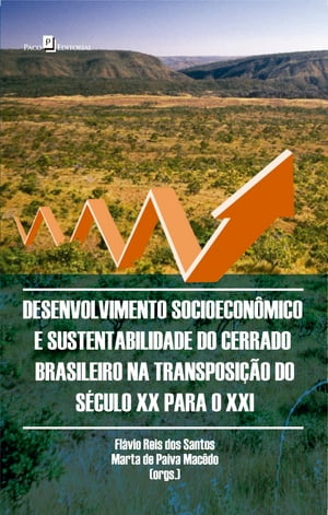 Desenvolvimento Socioeconômico e Sustentabilidade do Cerrado Brasileiro