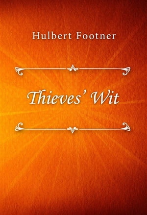 Thieves WitŻҽҡ[ Hulbert Footner ]