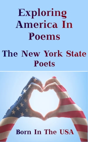 Born in the USA - Exploring American Poems. The New York State Poets【電子書籍】[ Walt Whitman ]