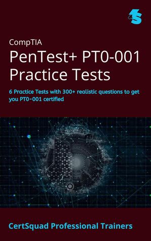 CompTIA PenTest+ PT0-001 Practice Tests【電子書籍】[ CertSquad Professional Trainers ]