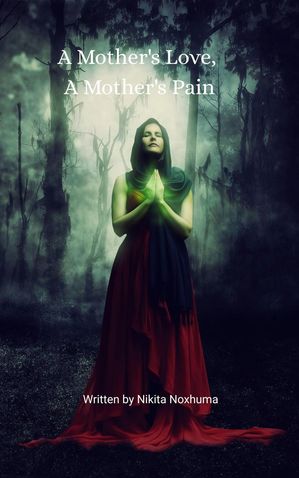 A Mother's Love, A Mother's Pain【電子書籍】[ Nikita Noxhuma ]