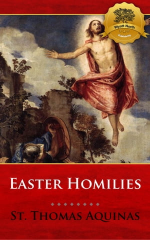 ŷKoboŻҽҥȥ㤨Easter HomiliesŻҽҡ[ St. Thomas Aquinas, Wyatt North ]פβǤʤ162ߤˤʤޤ