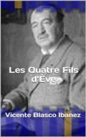Les Quatre Fils d’?ve【電子書籍】[ Vicente Blasco Ibanez ]