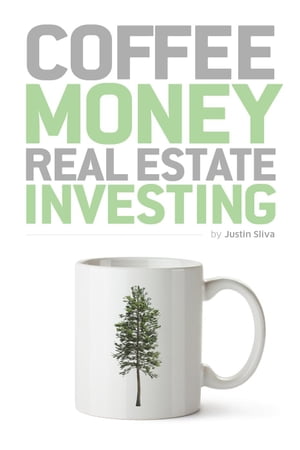 Coffee Money Real Estate Investing【電子書籍】 Justin Sliva