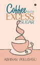 ŷKoboŻҽҥȥ㤨Coffee with Excess SugarŻҽҡ[ Abhinav Poludasu ]פβǤʤ139ߤˤʤޤ