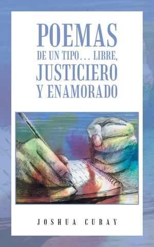 Poemas De Un Tipo… Libre, Justiciero Y Enamorado【電子書籍】[ Joshua Curay ]