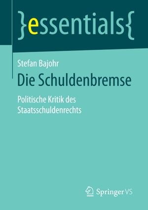 Die Schuldenbremse Politische Kritik des Staatsschuldenrechts【電子書籍】[ Stefan Bajohr ]