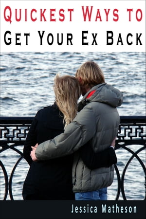 Quickest Ways To Get Your Ex Back