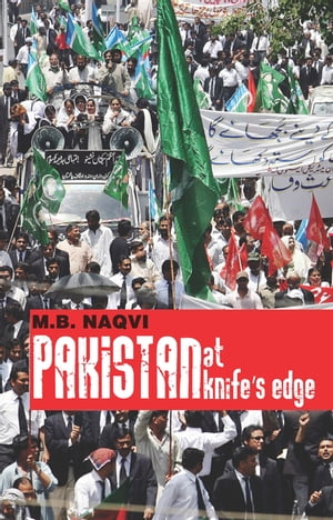 Pakistan at Knife's Edge【電子書籍】[ M.B. Naqvi ]