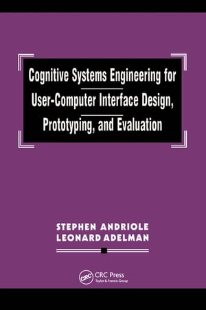 Cognitive Systems Engineering for User-computer Interface Design, Prototyping, and Evaluation