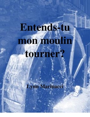 Entends-tu mon moulin tourner?