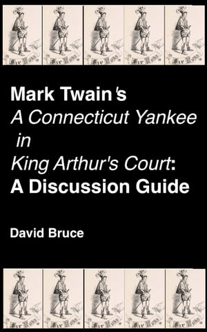 Mark Twain's "A Connecticut Yankee in King Arthur's Court": A Discussion Guide