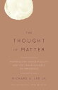 The Thought of Matter Materialism, Conceptuality and the Transcendence of Immanence