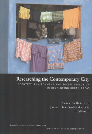 Researching the contemporary city Identity, environment and social inclusion in developing urban areasŻҽҡ[ Peter Kellett ]