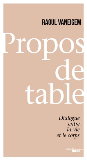 Propos de table - Dialogue entre la vie et le corps Dialogue entre la vie et le corps