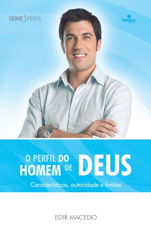 O perfil do homem de Deus Caracter?sticas, autoridade e limites