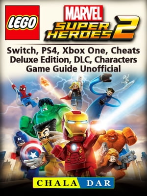 ŷKoboŻҽҥȥ㤨Lego Marvel Super Heroes 2, Switch, PS4, Xbox One, Cheats, Deluxe Edition, DLC, Characters, Game Guide UnofficialŻҽҡ[ Chala Dar ]פβǤʤ552ߤˤʤޤ