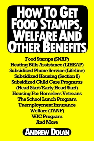 How To Get Food Stamps, Welfare And Other Benefits