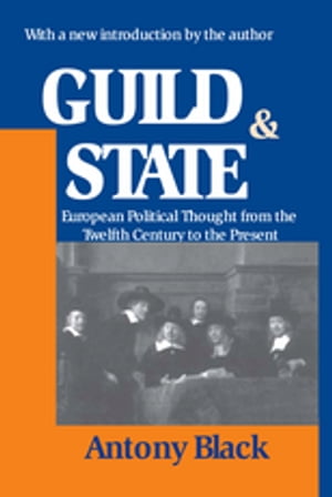 Guild and State European Political Thought from the Twelfth Century to the Prese...