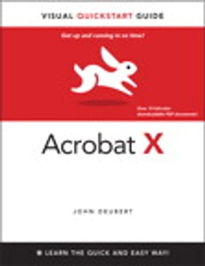 Adobe Acrobat X for Windows and Macintosh Visual QuickStart Guide【電子書籍】 John Deubert