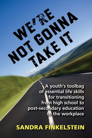 We're Not Gonna Take It: a Youth's Tool Bag of Essential Life Skills