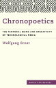 Chronopoetics The Temporal Being and Operativity of Technological Media【電子書籍】 Wolfgang Ernst