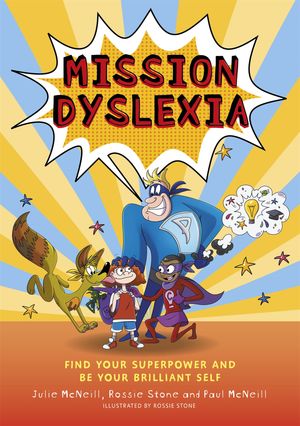 Mission Dyslexia Find Your Superpower and Be Your Brilliant Self