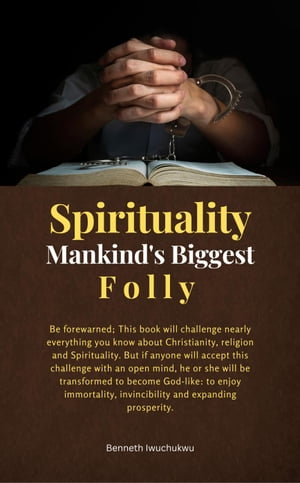 Spirituality: Mankind's Biggest Folly