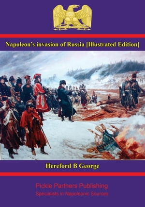 ŷKoboŻҽҥȥ㤨Napoleon's invasion of Russia [Illustrated Edition]Żҽҡ[ Hereford B. George ]פβǤʤ146ߤˤʤޤ