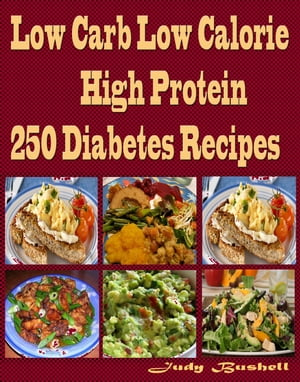 Low Carb Low Calorie High Protein 250 Diabetes Recipes