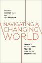 Navigating a Changing World Canada's International Policies in an Age of Uncerta...