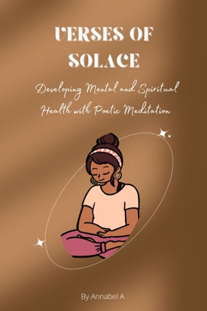 Verses of Solace: Developing Mental and Spiritual Health with Poetic Meditation