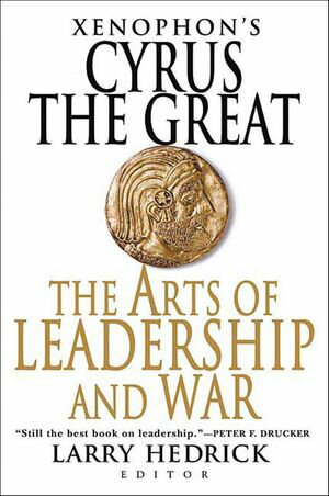 Xenophon's Cyrus the Great The Arts of Leadership and War【電子書籍】[ Xenophon ]