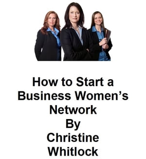 How to Start a Business Women's Network