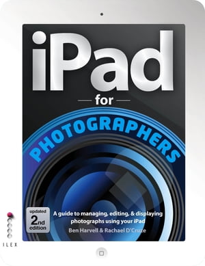 The iPad for Photographers【電子書籍】[ Ben Harvell ]